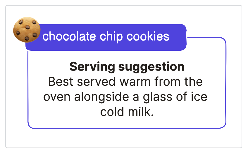 This serving suggestion, a piece of definition metadata, will help you enjoy cookies in the best way